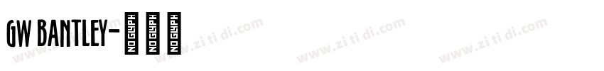 gw bantley字体转换 gw bantley字体转换